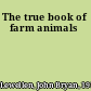 The true book of farm animals