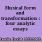 Musical form and transformation : four analytic essays /