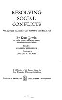 Resolving social conflicts : selected papers on group dynamics /