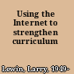 Using the Internet to strengthen curriculum