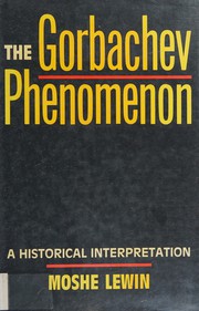 The Gorbachev phenomenon : a historical interpretation /
