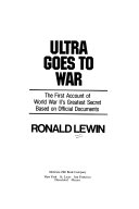 Ultra goes to war : the first account of World War II's greatest secret based on official documents /