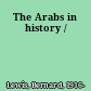 The Arabs in history /