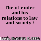 The offender and his relations to law and society /