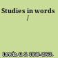 Studies in words /