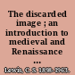 The discarded image ; an introduction to medieval and Renaissance literature /