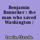 Benjamin Banneker : the man who saved Washington /