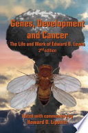 Genes, development and cancer the life and work of Edward B. Lewis /