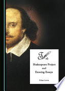 The Shakespeare project and ensuing essays /