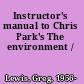 Instructor's manual to Chris Park's The environment /