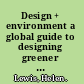 Design + environment a global guide to designing greener goods /