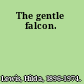 The gentle falcon.