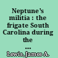 Neptune's militia : the frigate South Carolina during the American Revolution /