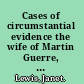 Cases of circumstantial evidence the wife of Martin Guerre, the trial of Sören Qvist, the Ghost of Monsieur Scarron /