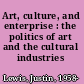 Art, culture, and enterprise : the politics of art and the cultural industries /