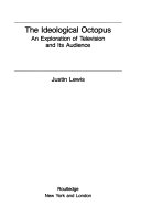 The ideological octopus : an exploration of television and its audience /