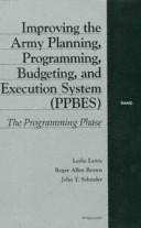 Improving the Army planning, programming, budgeting, and execution system (PPBES) : the programming phase /