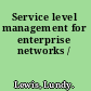 Service level management for enterprise networks /