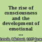 The rise of consciousness and the development of emotional life /