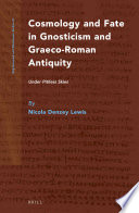 Cosmology and fate in gnosticism and Graeco-Roman antiquity under pitiless skies /