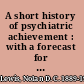 A short history of psychiatric achievement : with a forecast for the future.