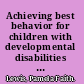 Achieving best behavior for children with developmental disabilities a step-by-step workbook for parents and carers /