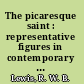 The picaresque saint : representative figures in contemporary fiction /