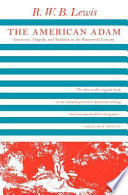 The American Adam ; innocence, tragedy, and tradition in the nineteenth century.