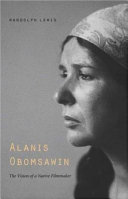 Alanis Obomsawin the vision of a native filmmaker /