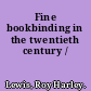 Fine bookbinding in the twentieth century /