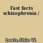 Fast facts schizophrenia /