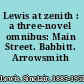 Lewis at zenith : a three-novel omnibus: Main Street. Babbitt. Arrowsmith /