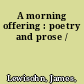 A morning offering : poetry and prose /