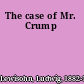 The case of Mr. Crump