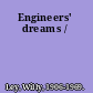 Engineers' dreams /