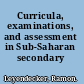 Curricula, examinations, and assessment in Sub-Saharan secondary education