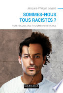 Sommes-nous tous racistes? : Psychologie des racismes ordinaires /