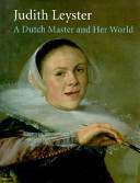 Judith Leyster : a Dutch master and her world /