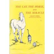 The cat, the horse, and the miracle /