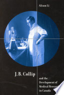 J.B. Collip and the development of medical research in Canada extracts and enterprise /