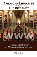 American libraries and the Internet : the social construction of Web appropriation and use /