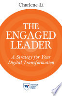 The engaged leader : a strategy for your digital transformation /