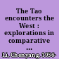 The Tao encounters the West : explorations in comparative philosophy /