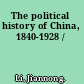 The political history of China, 1840-1928 /