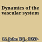 Dynamics of the vascular system