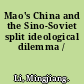 Mao's China and the Sino-Soviet split ideological dilemma /