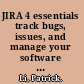 JIRA 4 essentials track bugs, issues, and manage your software development projects with JIRA /