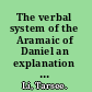 The verbal system of the Aramaic of Daniel an explanation in the context of grammaticalization /