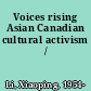 Voices rising Asian Canadian cultural activism /