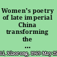 Women's poetry of late imperial China transforming the inner chambers /